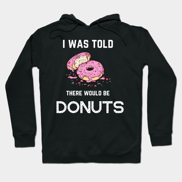 FOOD ' I WAS TOLD THERE WOULD BE DONUTS Hoodie by Syntax Wear